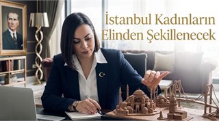   İstanbul Kadınların Elinden Şekillenecek