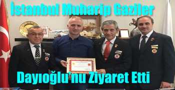 İstanbul Muharip Gaziler Dayıoğlu’nu Ziyaret Etti