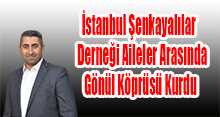 İstanbul Şenkayalılar Derneği Aileler Arasında Gönül Köprüsü Kurdu 