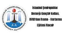 İstanbul Şenkayalılar Derneği Gençlik Kolları, AFAD'dan Arama -  Kurtarma Eğitimi Alacak 