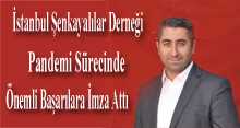İstanbul Şenkayalılar Derneği Pandemi Sürecinde Önemli Başarılara İmza Attı 