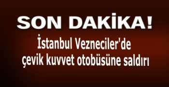 İstanbul Vezneciler'de çevik kuvvet otobüsüne saldırı