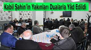 Kabil Şahin'in Yakınları Dualarla Yâd Edildi  