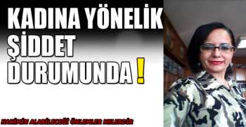 KADINA YÖNELİK ŞİDDET DURUMUNDA HAKİMİN ALABİLECEĞİ ÖNLEMLER NELERDİR ?