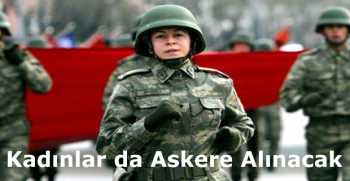 Kadınlar da Askere Alınacak