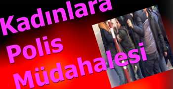Kadınlara Polis Müdahalesi 