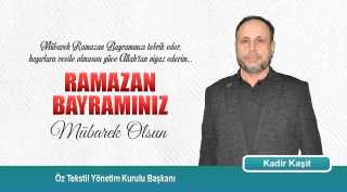 Kadir Kaşit'ten Ramazan Bayramı Kutlama Mesajı