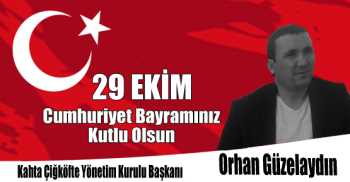 Kahta Çiğköfte Yönetim Kurulu Başkanı Orhan Güzelaydın'nın 29 Ekim Cumhuriyet Bayramı Kutlama Mesajı
