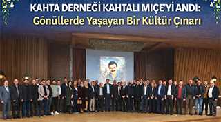 Kahta Derneği Kahtalı Mıçe’yi Andı: Gönüllerde Yaşayan Bir Kültür Çınarı