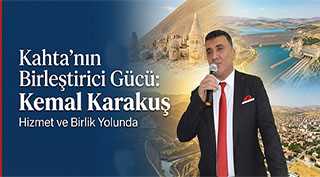  Kahta’nın Birleştirici Gücü: Kemal Karakuş