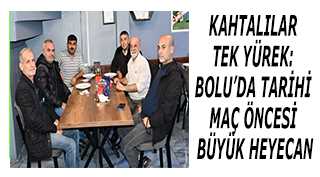KAHTALILAR TEK YÜREK: BOLU’DA TARİHİ MAÇ ÖNCESİ BÜYÜK HEYECAN