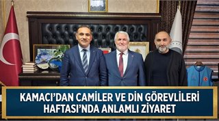 Kamacı’dan Camiler ve Din Görevlileri Haftası’nda Anlamlı Ziyaret