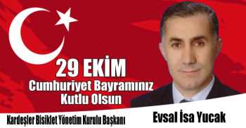 Kardeşler Bisiklet Yönetim Kurulu Başkanı Evsal İsa Yucak'ın 29 Ekim Cumhuriyet Bayramı Kutlama Mesajı