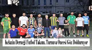 Kelazin Derneği Futbol Takımı, Turnuva Öncesi Göz Dolduruyor