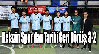  Kelazin Spor’dan Tarihi Geri Dönüş: 3-2