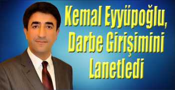 Kemal Eyyüpoğlu, Darbe Girişimini Lanetledi
