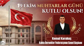 Kemal Karakuş  19 Ekim Muhtarlar Günü Kutlu Olsun!