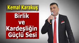 Kemal Karakuş, Birlik ve Kardeşliğin Güçlü Sesi