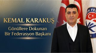 Kemal Karakuş: Gönüllere Dokunan Bir Federasyon Başkanı