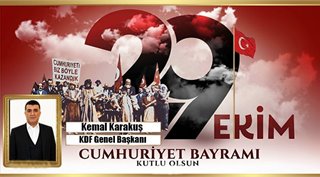 KEMAL KARAKUŞ 29 EKİM CUMHURİYET BAYRAMIMIZ KUTLU OLSUN! 
