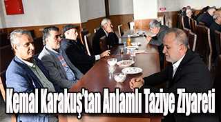  Kemal Karakuş’tan Anlamlı Taziye Ziyareti