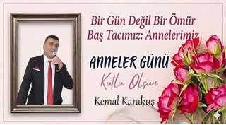 Kemal Karakuş’tan Anneler Günü Mesajı 