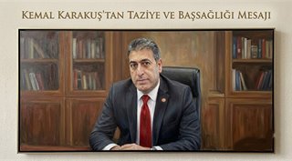 Kemal Karakuş’tan Taziye ve Başsağlığı Mesajı