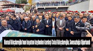 Kemal Kılıçdaroğlu'nun hayatını kaybeden kardeşi Celal Kılıçdaroğlu, Sonsuzluğa Uğurlandı