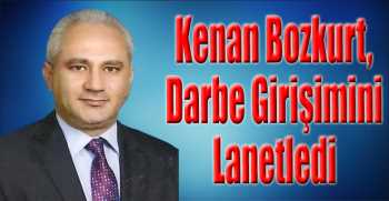 Kenan Bozkurt, Darbe Girişimini Lanetledi