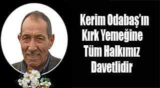 Kerim Odabaş'ın Kırk Yemeğine Tüm Halkımız Davetlidir