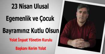 Kerim Yolat’tan 23 Nisan Kutlama Mesajı
