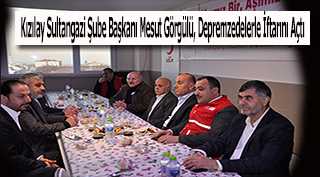 Kızılay Sultangazi Şube Başkanı Mesut Görgülü, Depremzedelerle İftarını Açtı 