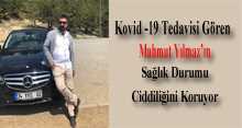 Kovid -19 Tedavisi Gören Mahmut Yılmaz'ın Sağlık Durumu Ciddiliğini Koruyor