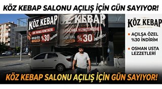 Köz Kebap Salonu Açılış İçin Gün Sayıyor