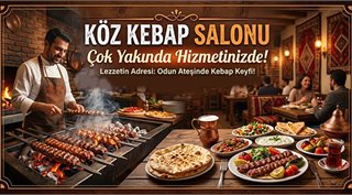  Köz Kebap Salonu Çok Yakında Hizmetinizde!