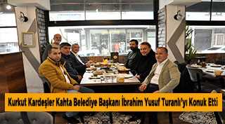 Kurkut Kardeşler Kahta Belediye Başkanı İbrahim Yusuf Turanlı'yı Konuk Etti 