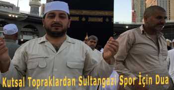 Kutsal Topraklardan Sultangazispor İçin Dua 
