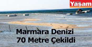Marmara Denizi 70 Metre Çekildi