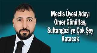 Meclis Üyesi Adayı Ömer Gönültaş, Sultangazi'ye Çok Şey Katacak 