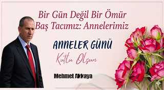 Mehmet Akkaya’dan Anneler Günü Mesajı 