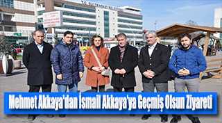 Mehmet Akkaya'dan İsmail Akkaya'ya Geçmiş Olsun Ziyareti