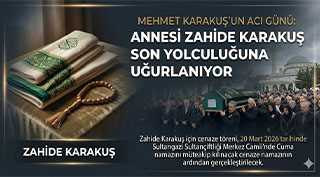 Mehmet Karakuş’un Acı Günü: Annesi Zahide Karakuş Son Yolculuğuna Uğurlanıyor