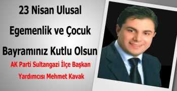 Mehmet Kavak’tan 23 Nisan Kutlama Mesajı