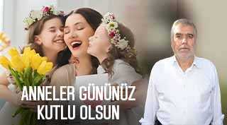 Mehmet Kazanç’tan Anneler Günü Kutlama Mesajı