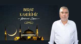 Mehmet Kazanç'tan Berat Kandili Mesajı