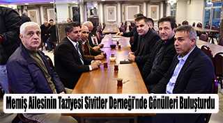  Memiş Ailesinin Taziyesi Sivitler Derneği’nde Gönülleri Buluşturdu