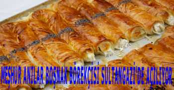 MEŞHUR ANILAR BOŞNAK BÖREKÇİSİ SULTANGAZİ’DE AÇILIYOR