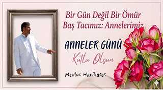 Mevlüt Harikases’ten Anneler Günü Mesajı 