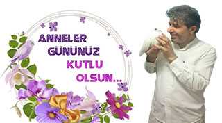 Mevlüt Harikases'ten Anneler Günü Mesajı