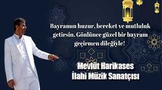 Mevlüt Harikases’ten Ramazan Bayramı Kutlama Mesajı